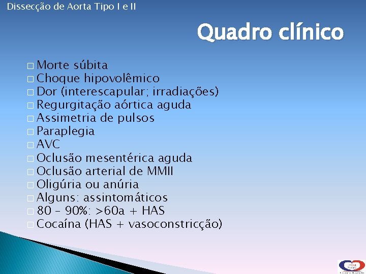 Dissecção de Aorta Tipo I e II Quadro clínico � Morte súbita � Choque