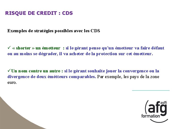 RISQUE DE CREDIT : CDS Exemples de stratégies possibles avec les CDS ü «