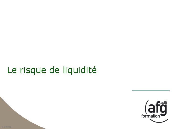 Le risque de liquidité © CFPB 2011 