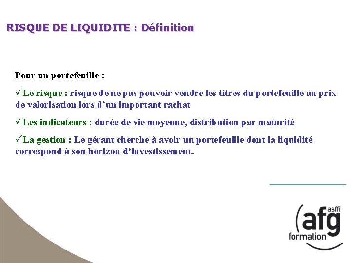 RISQUE DE LIQUIDITE : Définition Pour un portefeuille : üLe risque : risque de