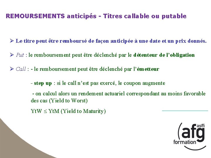 REMOURSEMENTS anticipés - Titres callable ou putable Ø Le titre peut être remboursé de