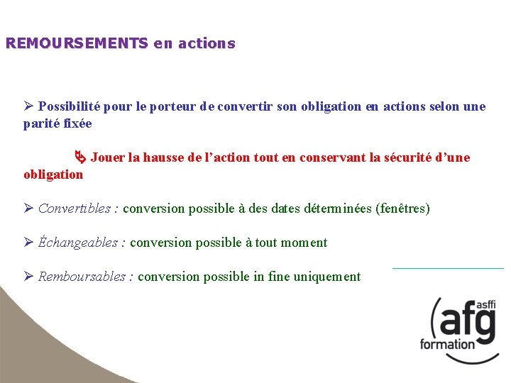 REMOURSEMENTS en actions Ø Possibilité pour le porteur de convertir son obligation en actions