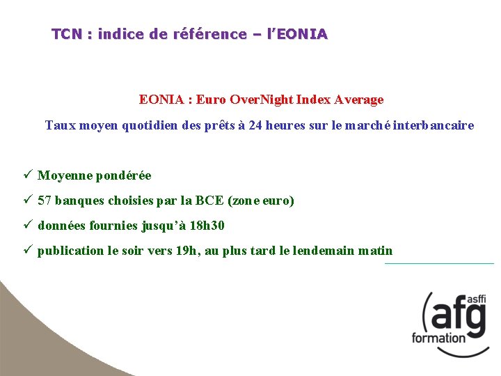 TCN : indice de référence – l’EONIA : Euro Over. Night Index Average Taux