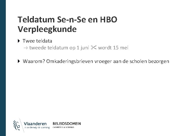 Teldatum Se-n-Se en HBO Verpleegkunde Twee teldata tweede teldatum op 1 juni wordt 15 Teldatum Se-n-Se en HBO Verpleegkunde Twee teldata tweede teldatum op 1 juni wordt 15