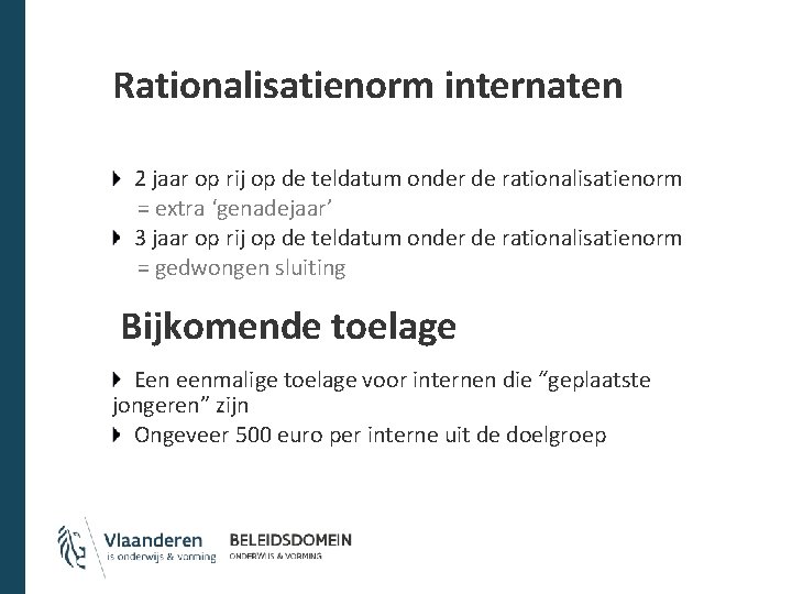 Rationalisatienorm internaten 2 jaar op rij op de teldatum onder de rationalisatienorm = extra