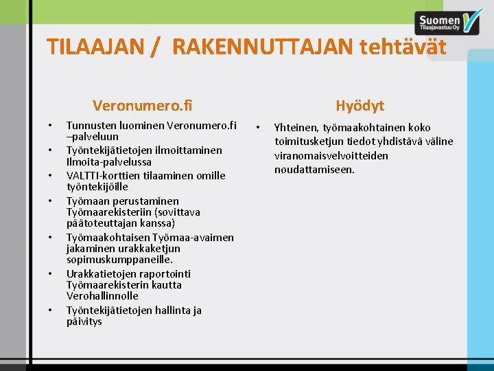 TILAAJAN / RAKENNUTTAJAN tehtävät Veronumero. fi • • Tunnusten luominen Veronumero. fi –palveluun Työntekijätietojen