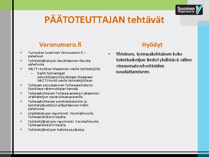 PÄÄTOTEUTTAJAN tehtävät Veronumero. fi • • • Tunnusten luominen Veronumero. fi – palveluun Työntekijätietojen