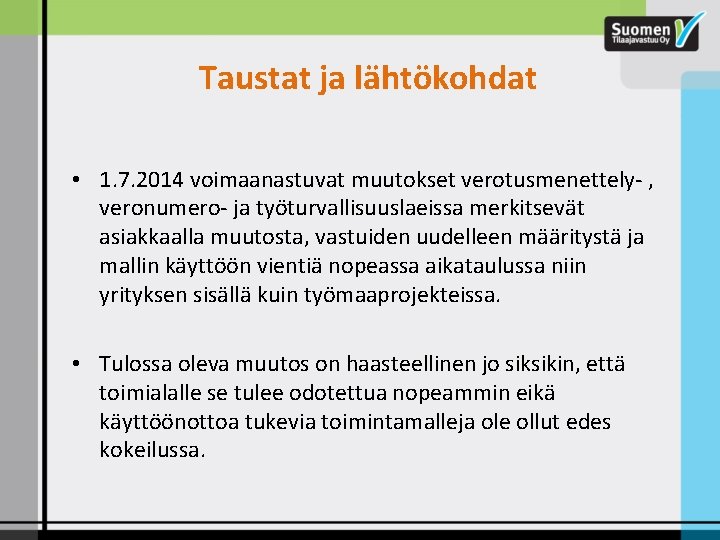 Taustat ja lähtökohdat • 1. 7. 2014 voimaanastuvat muutokset verotusmenettely- , veronumero- ja työturvallisuuslaeissa