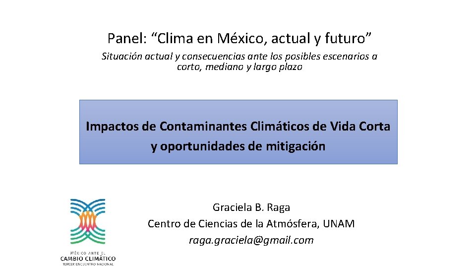 Panel: “Clima en México, actual y futuro” Situación actual y consecuencias ante los posibles