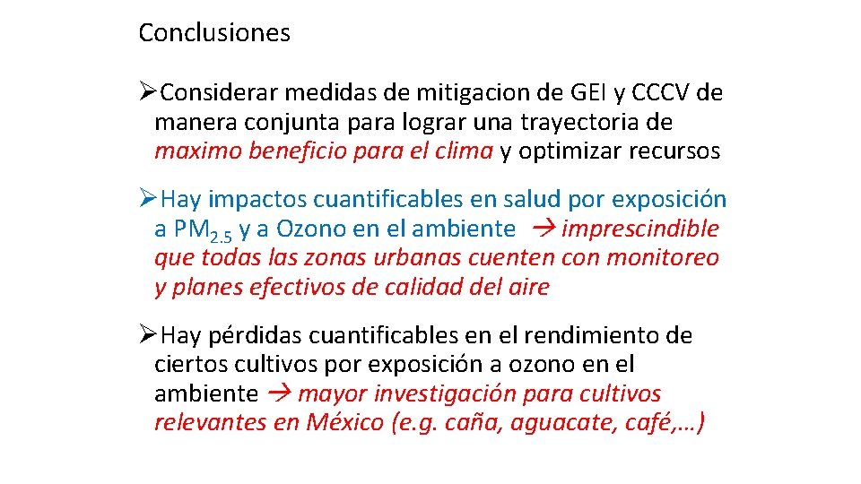 Conclusiones ØConsiderar medidas de mitigacion de GEI y CCCV de manera conjunta para lograr