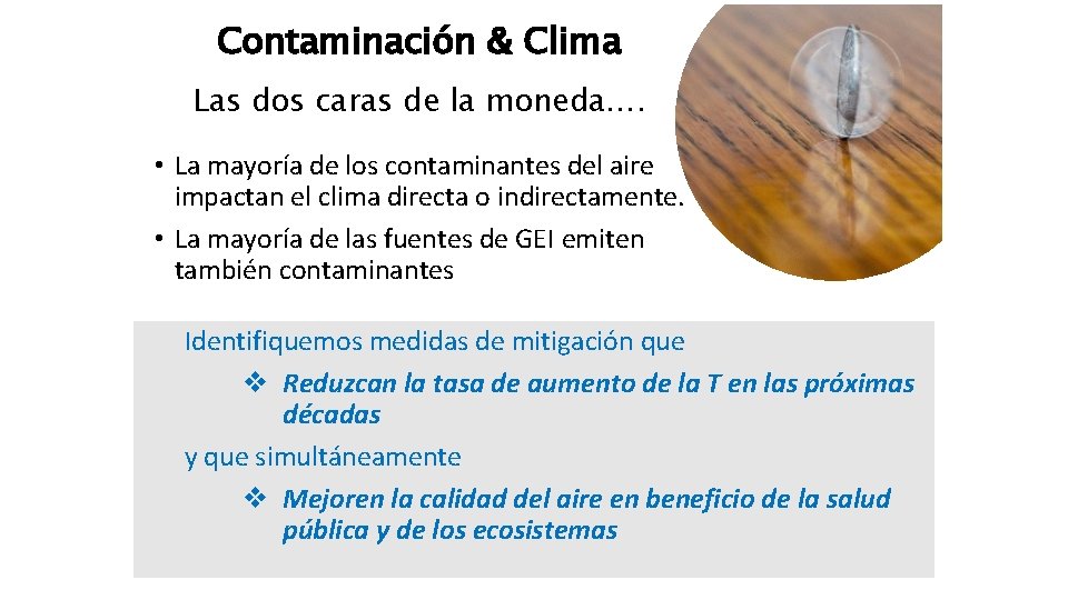 Contaminación & Clima Las dos caras de la moneda…. • La mayoría de los