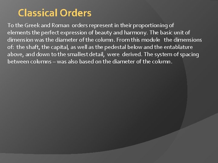 Classical Orders To the Greek and Roman orders represent in their proportioning of elements