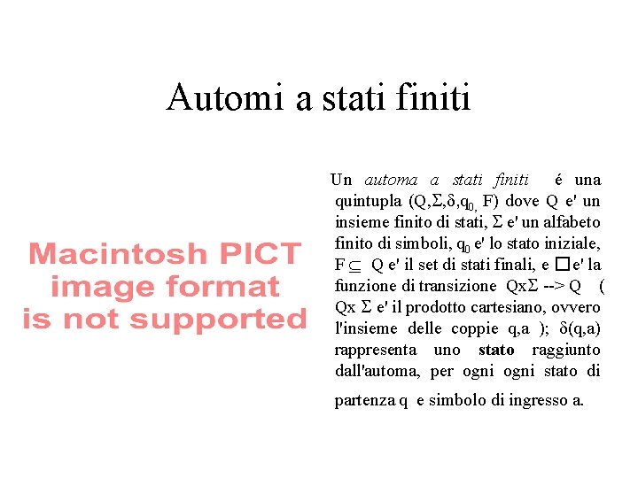 Automi a stati finiti Un automa a stati finiti é una quintupla (Q, S,