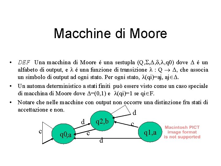 Macchine di Moore • DEF Una macchina di Moore é una sestupla (Q, S,