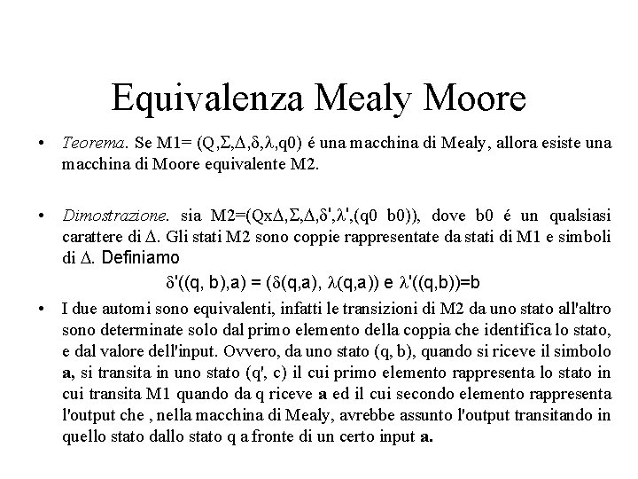 Equivalenza Mealy Moore • Teorema. Se M 1= (Q, S, D, d, l, q