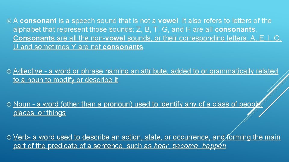  A consonant is a speech sound that is not a vowel. It also