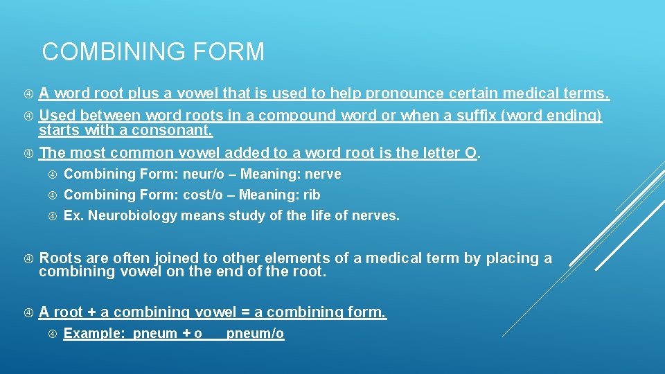COMBINING FORM A word root plus a vowel that is used to help pronounce