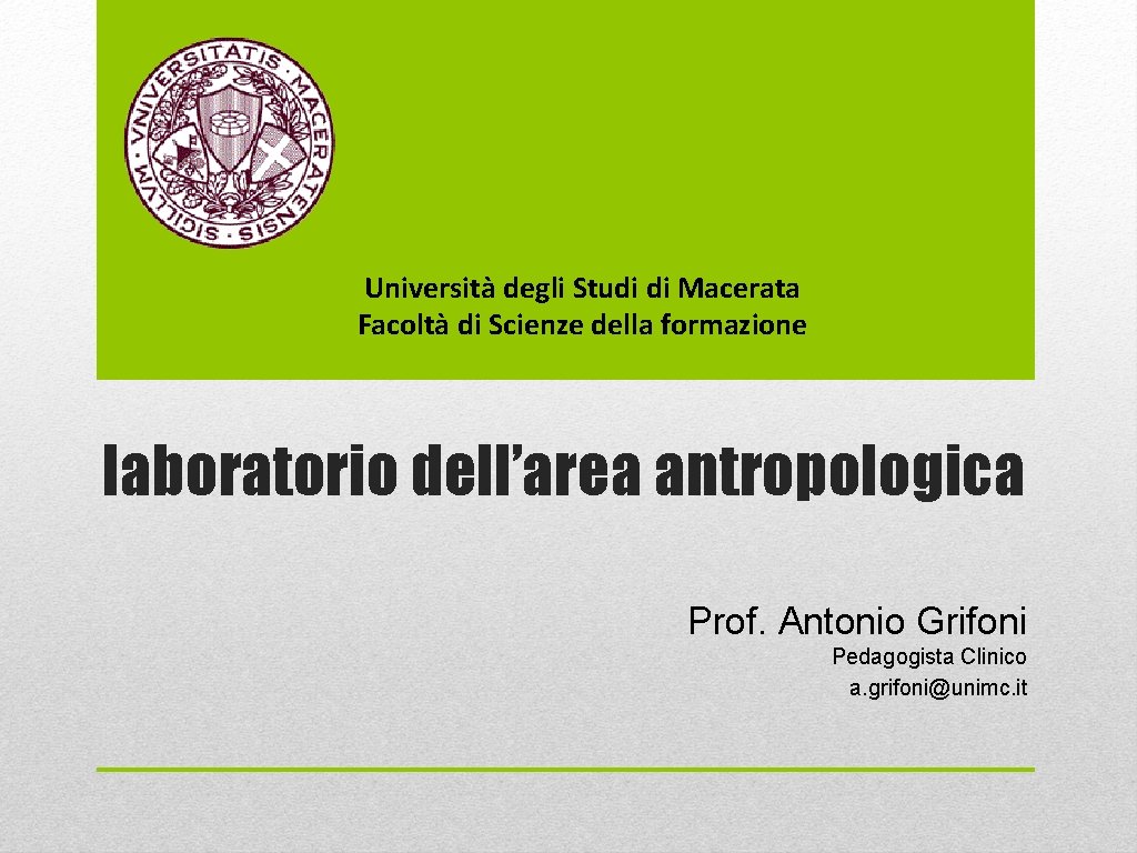 Università degli Studi di Macerata Facoltà di Scienze della formazione laboratorio dell’area antropologica Prof.