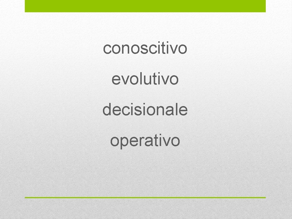 conoscitivo evolutivo decisionale operativo 