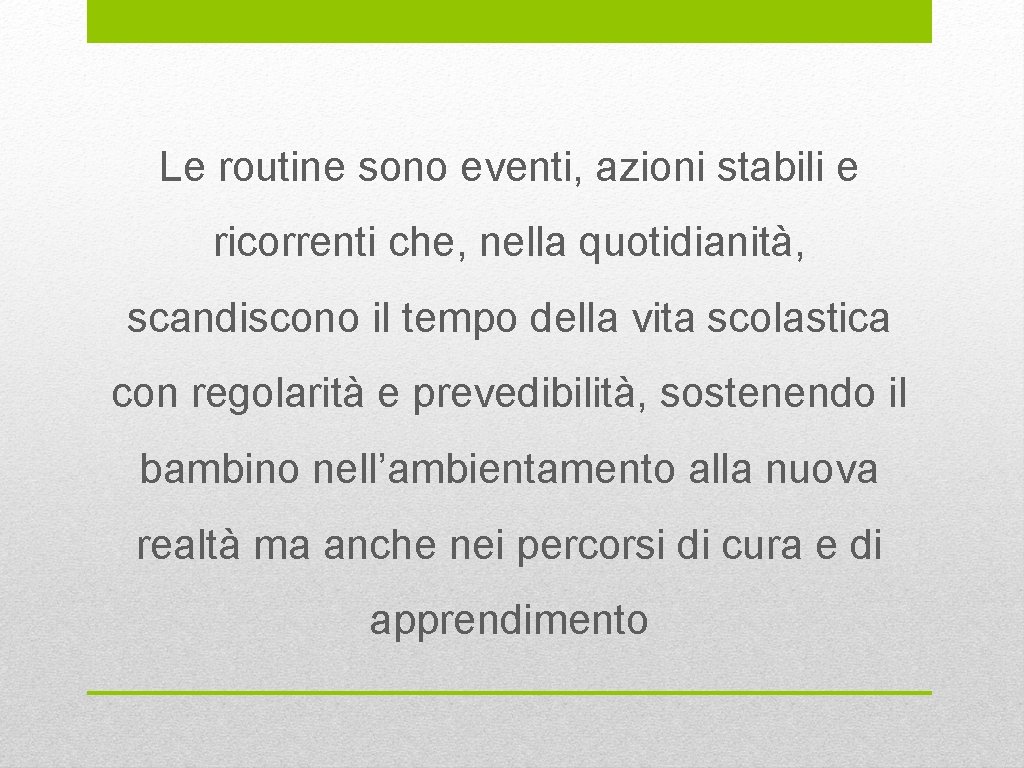 Le routine sono eventi, azioni stabili e ricorrenti che, nella quotidianità, scandiscono il tempo