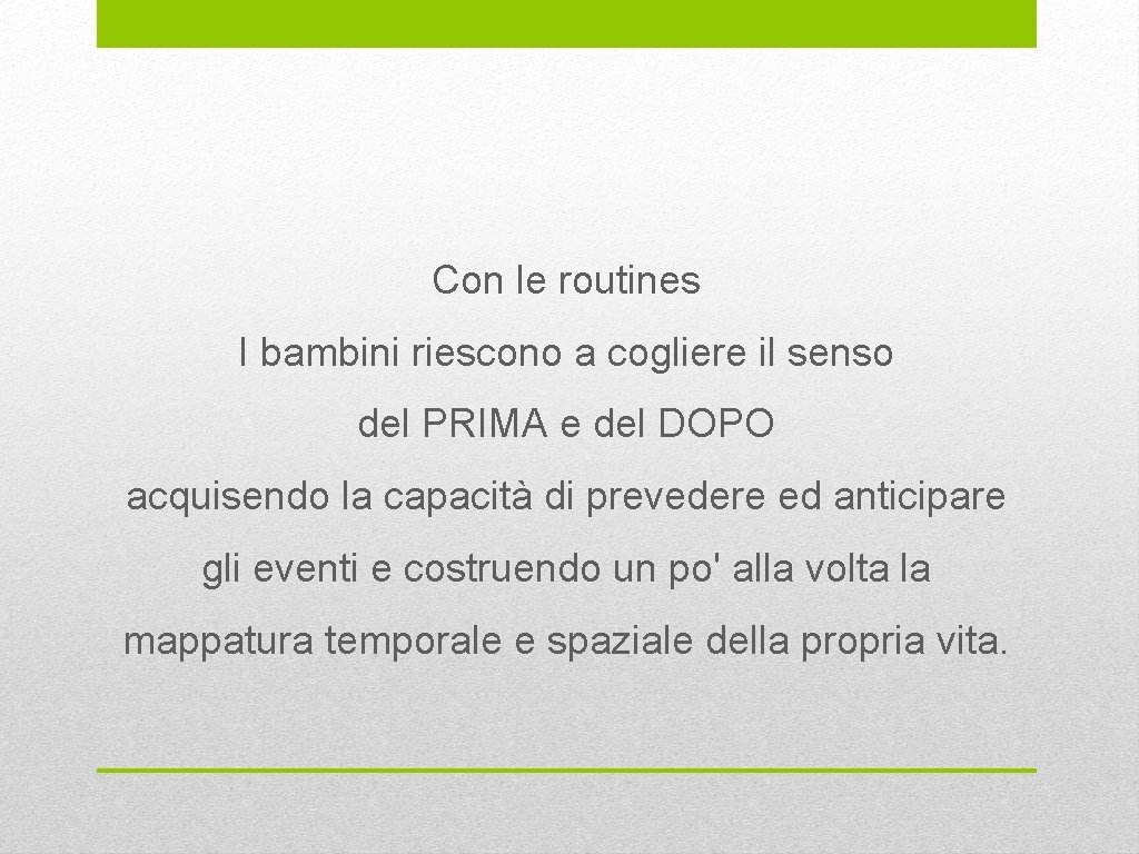 Con le routines I bambini riescono a cogliere il senso del PRIMA e del