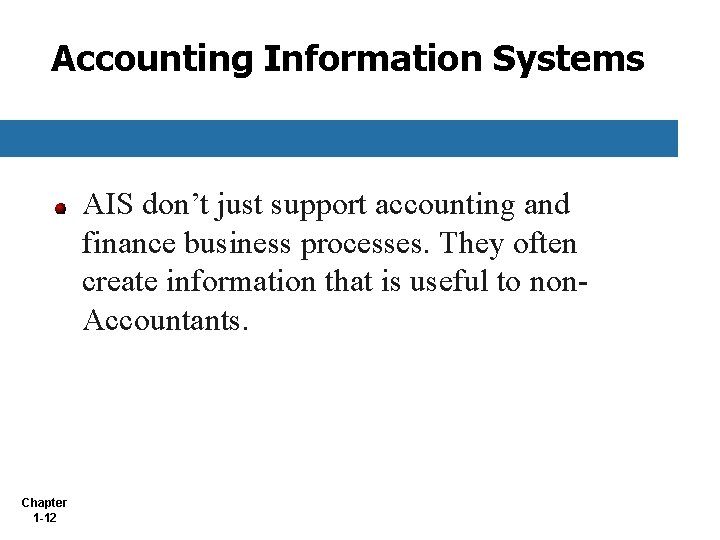 Accounting Information Systems AIS don’t just support accounting and finance business processes. They often