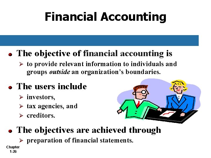 Financial Accounting The objective of financial accounting is Ø to provide relevant information to