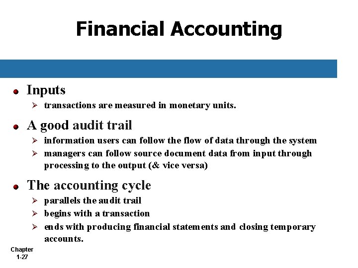 Financial Accounting Inputs Ø transactions are measured in monetary units. A good audit trail