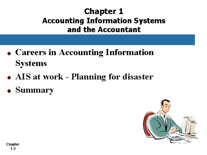 Chapter 1 Accounting Information Systems and the Accountant Careers in Accounting Information Systems AIS