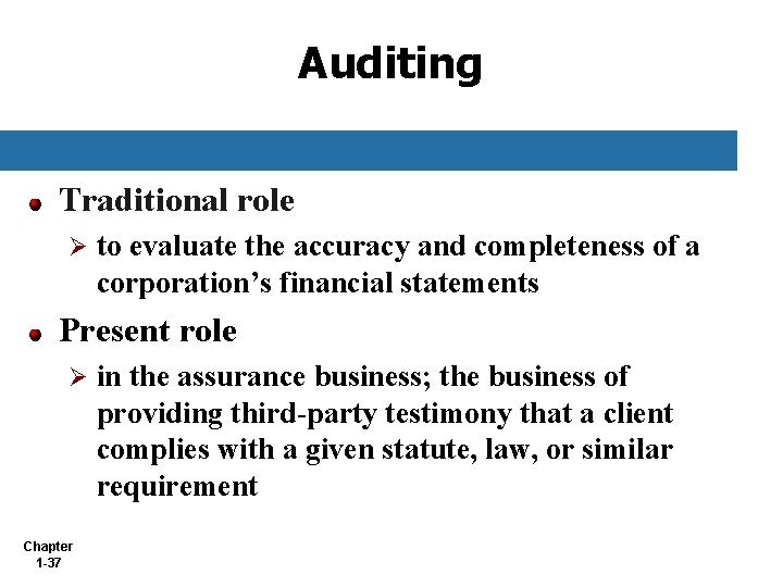 Auditing Traditional role Ø to evaluate the accuracy and completeness of a corporation’s financial