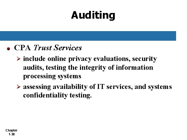 Auditing CPA Trust Services include online privacy evaluations, security audits, testing the integrity of