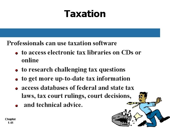 Taxation Professionals can use taxation software to access electronic tax libraries on CDs or