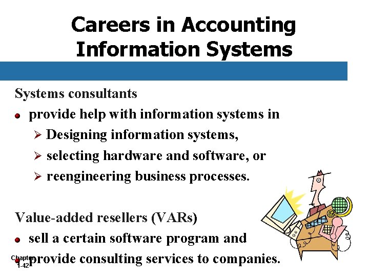 Careers in Accounting Information Systems consultants provide help with information systems in Ø Designing