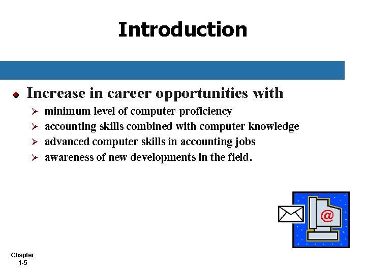 Introduction Increase in career opportunities with minimum level of computer proficiency Ø accounting skills