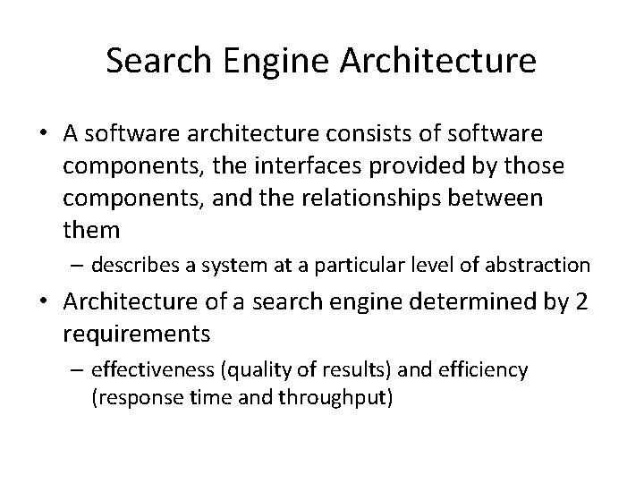 Search Engine Architecture • A software architecture consists of software components, the interfaces provided