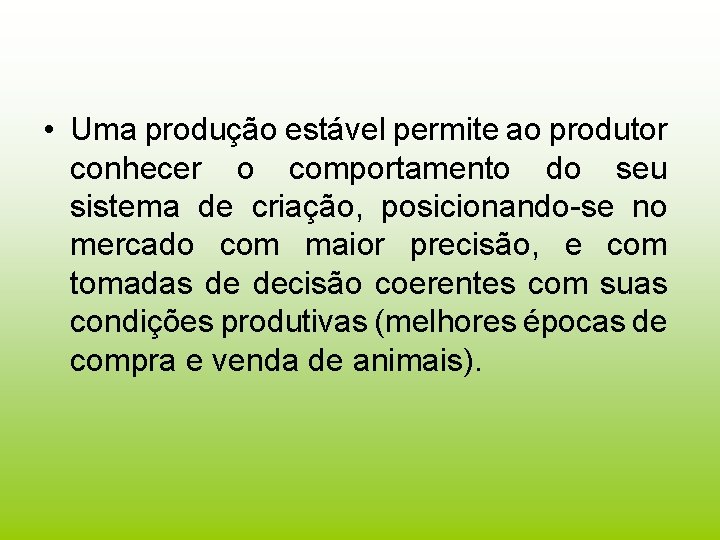  • Uma produção estável permite ao produtor conhecer o comportamento do seu sistema