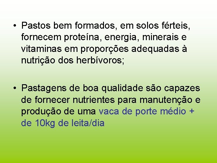  • Pastos bem formados, em solos férteis, fornecem proteína, energia, minerais e vitaminas