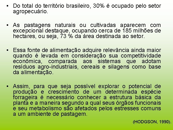 • Do total do território brasileiro, 30% é ocupado pelo setor agropecuário. •