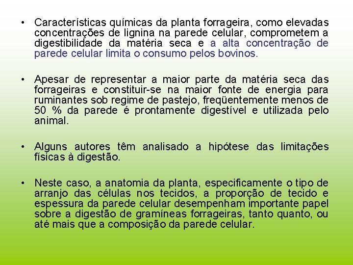  • Características químicas da planta forrageira, como elevadas concentrações de lignina na parede