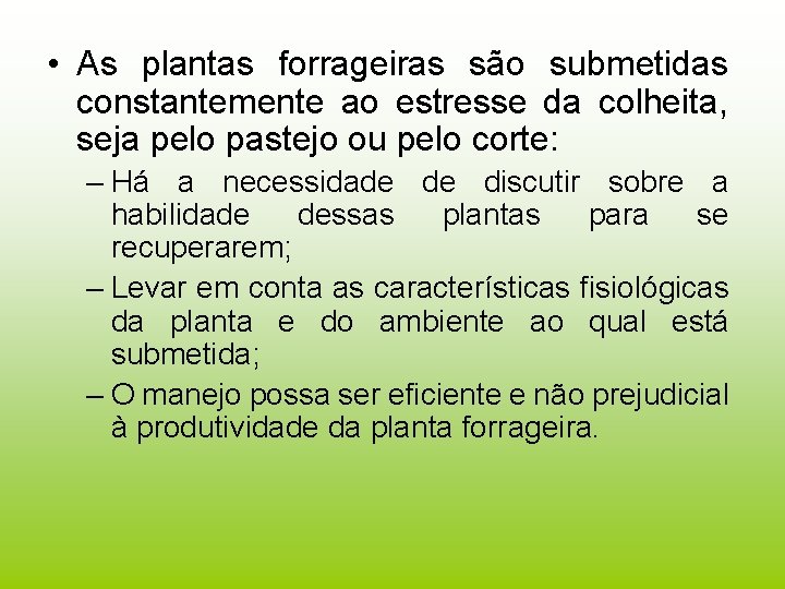  • As plantas forrageiras são submetidas constantemente ao estresse da colheita, seja pelo