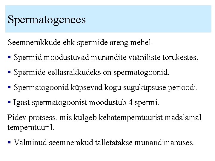 Spermatogenees Seemnerakkude ehk spermide areng mehel. § Spermid moodustuvad munandite vääniliste torukestes. § Spermide