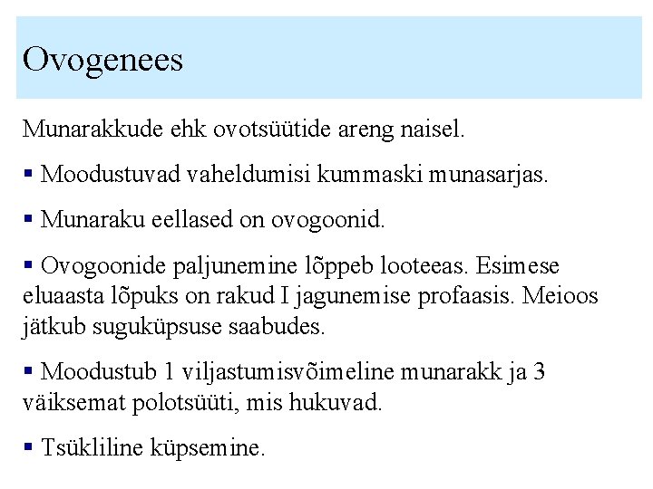 Ovogenees Munarakkude ehk ovotsüütide areng naisel. § Moodustuvad vaheldumisi kummaski munasarjas. § Munaraku eellased