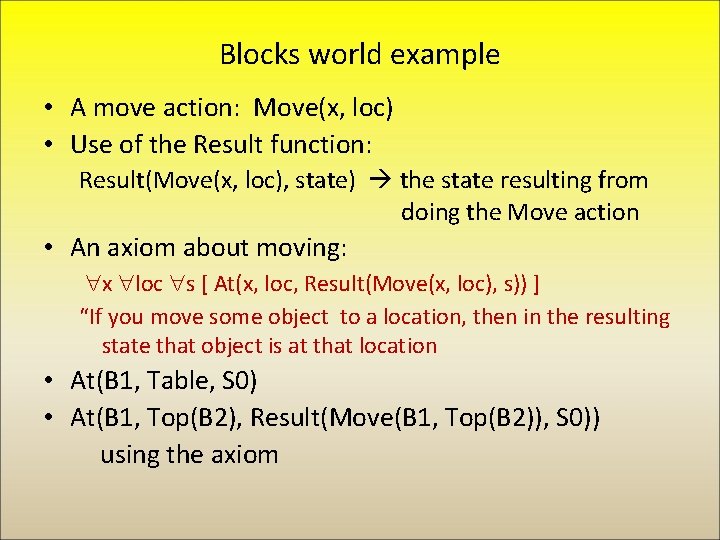Blocks world example • A move action: Move(x, loc) • Use of the Result