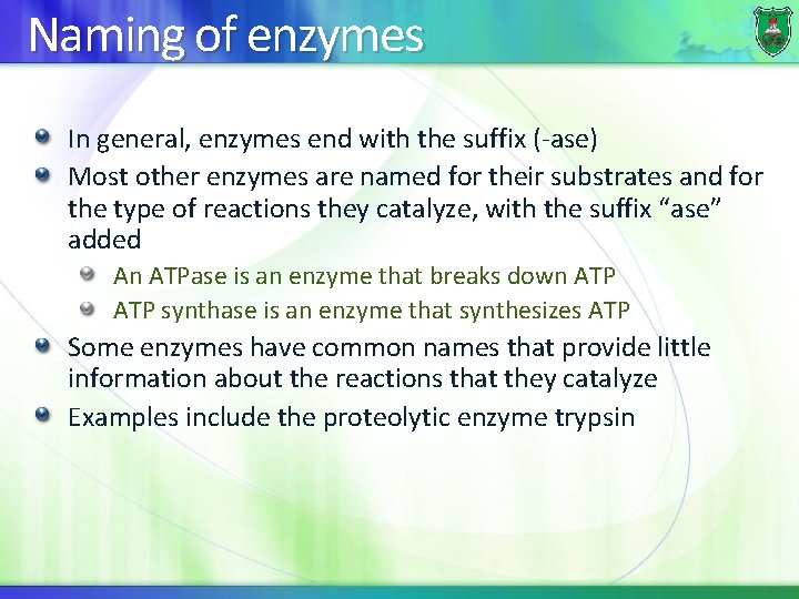 Naming of enzymes In general, enzymes end with the suffix (-ase) Most other enzymes