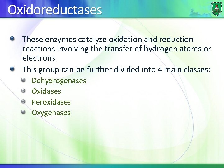 Oxidoreductases These enzymes catalyze oxidation and reduction reactions involving the transfer of hydrogen atoms