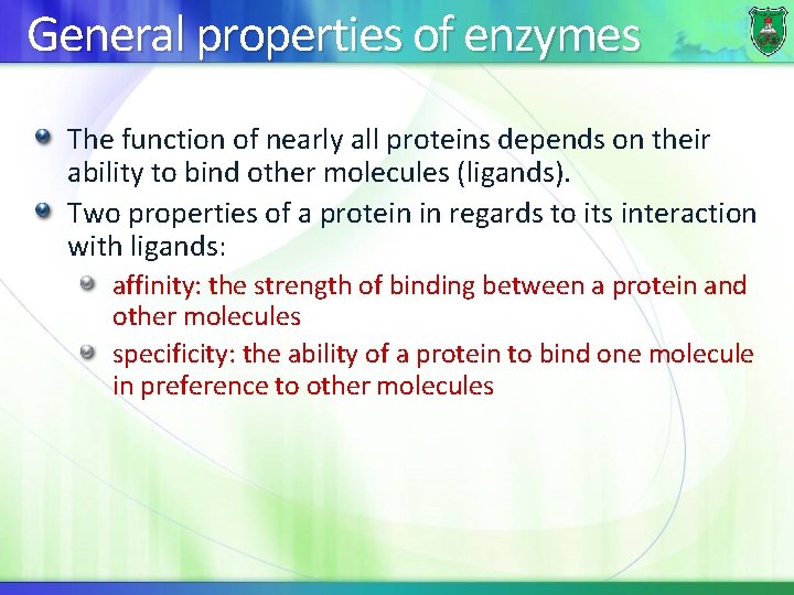 General properties of enzymes The function of nearly all proteins depends on their ability