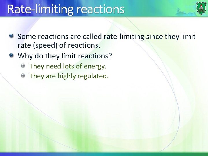 Rate-limiting reactions Some reactions are called rate-limiting since they limit rate (speed) of reactions.