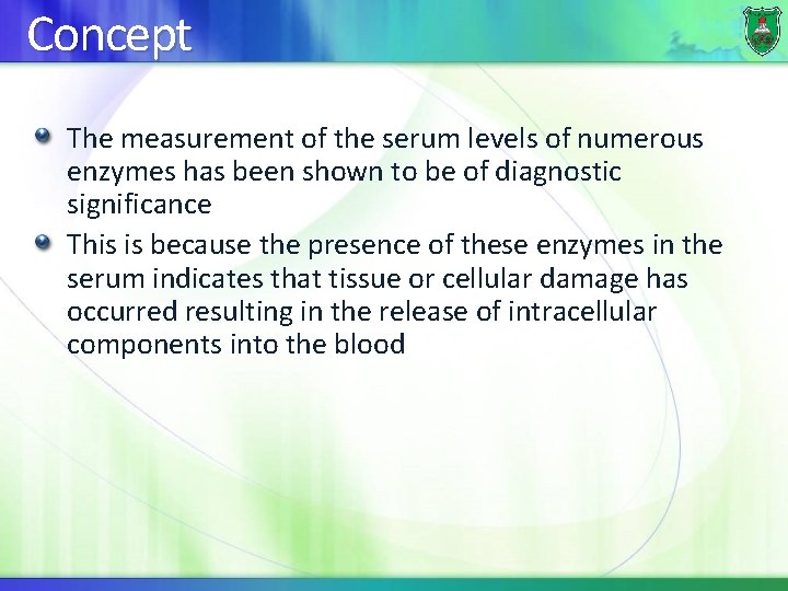 Concept The measurement of the serum levels of numerous enzymes has been shown to