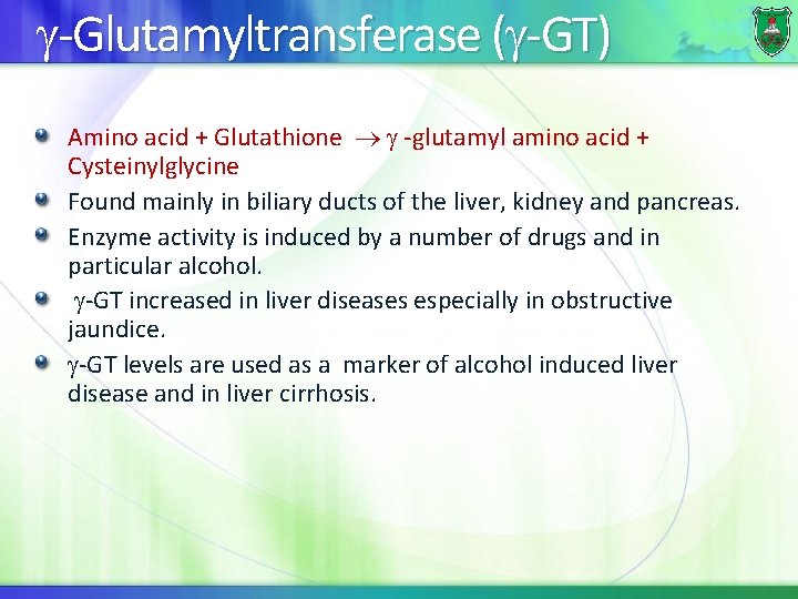  -Glutamyltransferase ( -GT) Amino acid + Glutathione -glutamyl amino acid + Cysteinylglycine Found