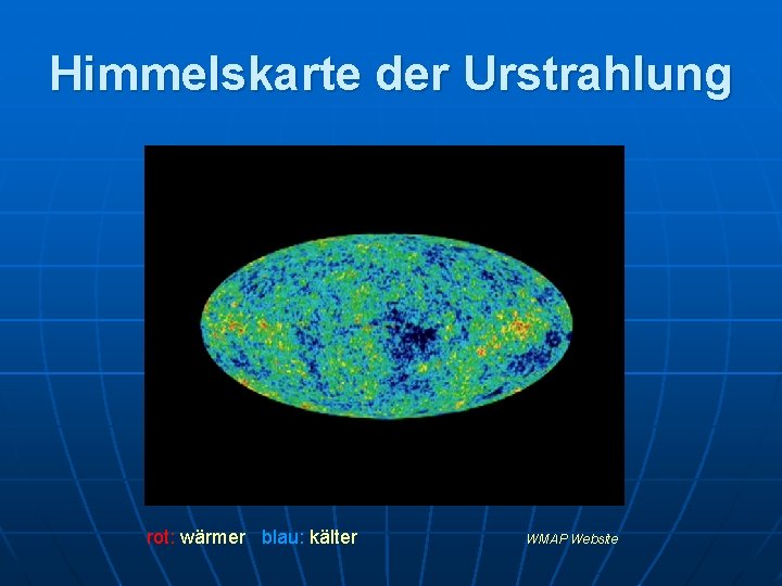 Himmelskarte der Urstrahlung rot: wärmer blau: kälter WMAP Website 